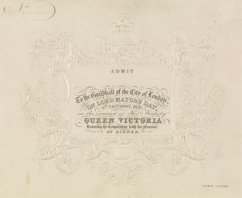 unknown artist Victoria, Queen. Ticket of Admission to the Guildhall of the City of London on Lord Mayor's Day, 9th November 1837