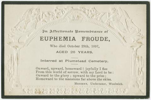  In affectionate remembance of Euphemia Froude, who died October 29th, 1897 :