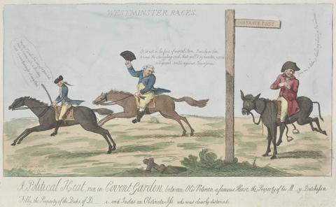 "Westminster Races:" - ( A Political Heat, Run In Convent Garden, Between Old Veteran A Famous Horse The Property Of His M-----y, Dutchess A Filly, The Property Of The Duke Of D-----e, And Judas An Obstinate Ass, Who Was Clearly Distanced )