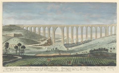 Thomas Bowles A Prospect of the New Aqueduct of Lisbon, as crossing over the Valley of Alcantra on Stone Arches, the Largest of which is 150 feet wide, and 249 feet High. Which is 47 feet higher than the Monument in London