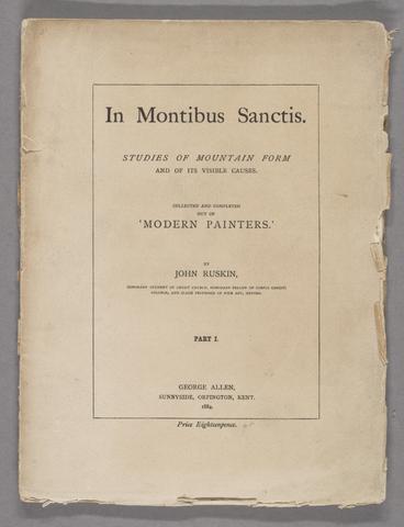 In montibus sanctis : studies of mountain form and of its visible causes : collected and completed out of Modern painters / by John Ruskin.