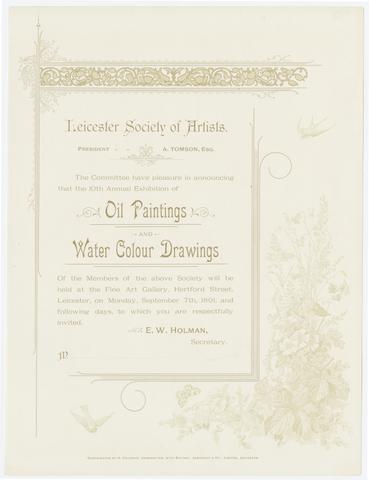 Leicester Society of Artists, creator. The Committee have the pleasure in announcing that the 10th Annual Exhibition of oil paintings and water colour drawings of the members of the above Society will be held at the Fine Art Gallery, Hertford Street, Leicester, on Monday, September 7th, 1891, and following days, to which you are respectively invited. E.W. Holman, Secretary.