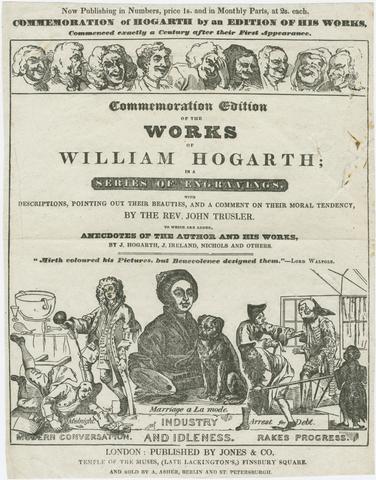 Jones and Co. (London, England) Now publishing in numbers, price 1s. and in monthly parts, at 2s. each, Commemoration of Hogarth by an edition of his works, commenced exactly a century after their first appearance.