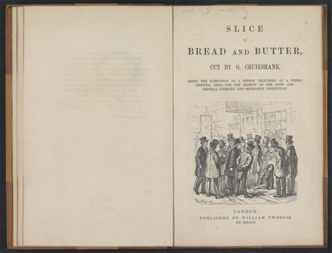 A slice of bread and butter / cut by G. Cruikshank ; being the substance of a speech delivered at a public meeting, held for the benefit of the Jews' and General Literary and Mechanics' Institution.