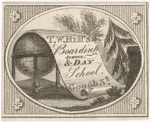 Hill, Thomas Wright, 1763-1851, creator. T.W. Hill's boarding school & day school, Gough St.