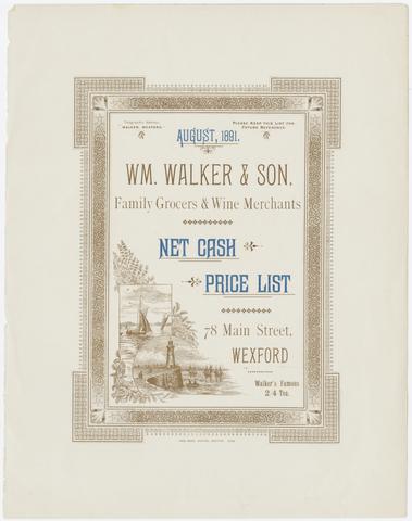 Wm. Walker & Son : family grocers & wine merchants : net cash : price list : 78 Main Street, Wexford.