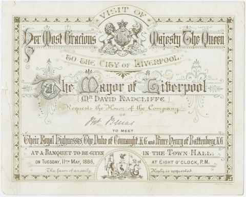 Visit of Her Most Gracious Majesty The Queen to the City of Liverpool : the Mayor of Liverpool, Mr. David Radcliffe, requests the honor of the company of [Jw Buras] to meet Their Royal Highnesses The Duke of Connaught, K.G. and Prince Henry of Battenberg, K.G. at a banquet to be given in the Town Hall on Tuesday, 11th May, 1886 at eight o'clock, P.M.