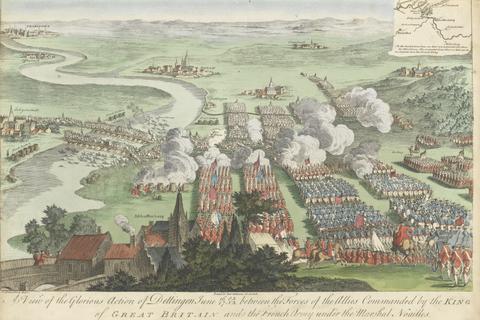 I. Pane A View of the Glorious Action of Dettingen June 16/27 O.S.N.S between the Forces of tghe Allies Commanded by the King of Great Britain and the French Army under the Marshal Noailles