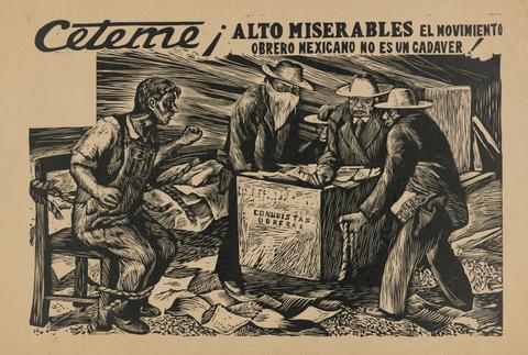 Unknown, Ceteme / ¡Alto miserables: El movimiento obrero mexicano no es un cadáver! (Ceteme / Stop You Miserable People! The Mexican Worker's Movement Is Not a Cadaver!), mid-20th century