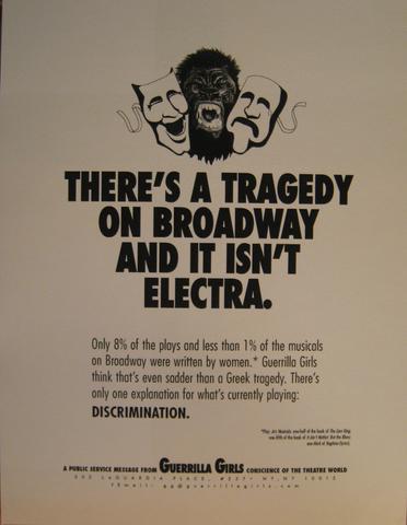 Guerrilla Girls, There's a tragedy on Broadway and it isn't Electra, from the Guerrilla Girls' Compleat 1985-2008, 1999