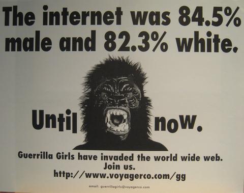 Guerrilla Girls, The internet was 84.5% male and 82.3% white until now, from the Guerrilla Girls' Compleat 1985-2008, 1996